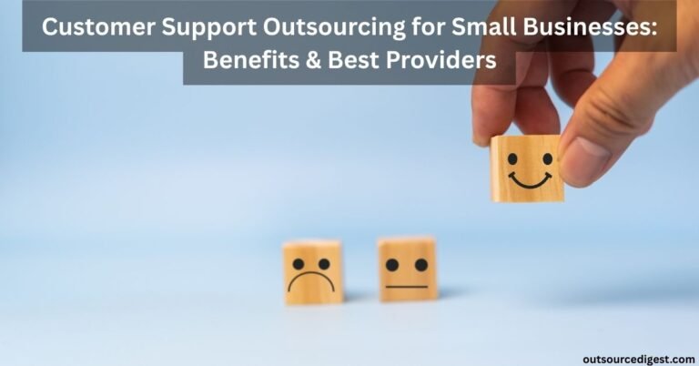 Read more about the article Customer Support Outsourcing for Small Businesses: Benefits & Best Providers