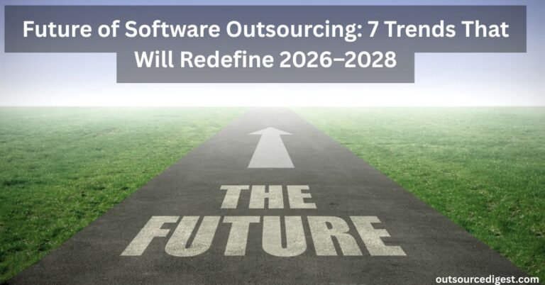 Read more about the article Future of Software Outsourcing: 7 Trends That Will Redefine 2026–2028