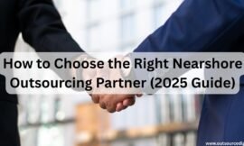 How to Choose the Right Nearshore Outsourcing Partner (2025 Guide)