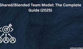 Shared/Blended Team Outsourcing Model: The Complete Guide (2025)