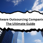 Software Outsourcing Companies: The Ultimate Guide