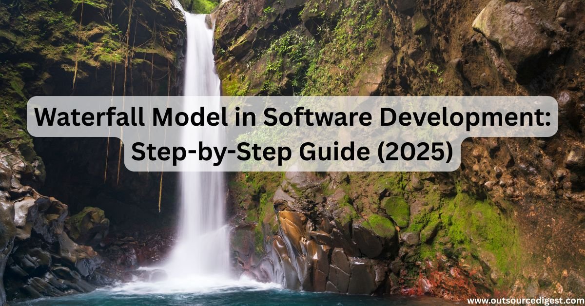 Waterfall Model in Software Development Step-by-Step Guide (2025)