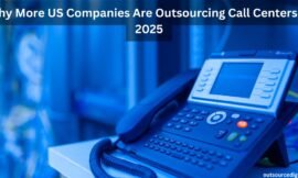 Why More US Companies Are Outsourcing Call Centers in 2025