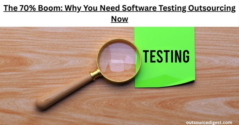 Read more about the article The 70% Boom: Why You Need Software Testing Outsourcing Now